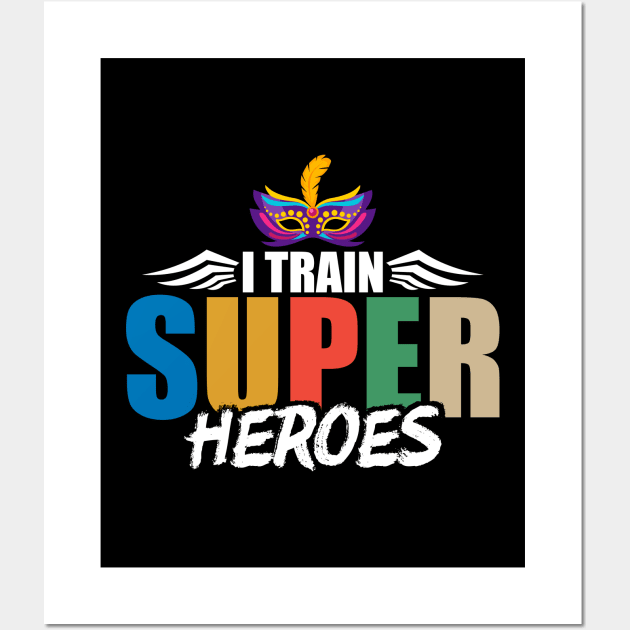 I Train Super Heroes Mardi Gras Mask Teacher Wall Art by theperfectpresents